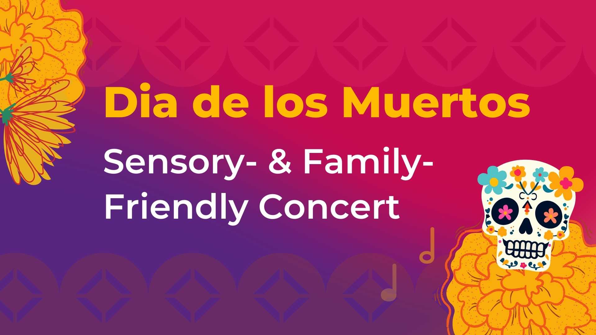 Dia de los Muertos Sensory- and Family-Friendly Concert